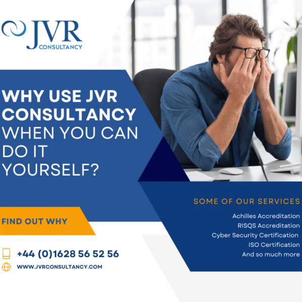 A business professional sits at a desk looking stressed, covering his face with his hands. The text reads, "WHY USE JVR CONSULTANCY WHEN YOU CAN DO IT YOURSELF?" followed by a call to action "FIND OUT WHY". Services listed include RISQS Accreditation, Become SSIP Accredited, and Cyber Security Certification. Contact info is provided.