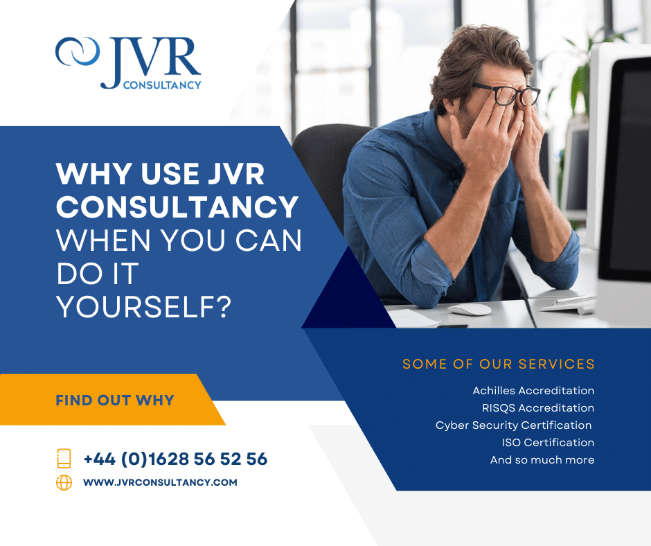 A business professional sits at a desk looking stressed, covering his face with his hands. The text reads, "WHY USE JVR CONSULTANCY WHEN YOU CAN DO IT YOURSELF?" followed by a call to action "FIND OUT WHY". Services listed include RISQS Accreditation, Become SSIP Accredited, and Cyber Security Certification. Contact info is provided.